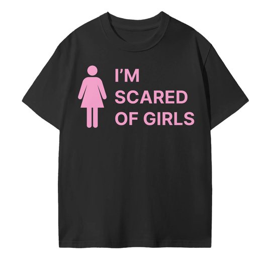 SCARED OF GIRLS TEE - BLACK